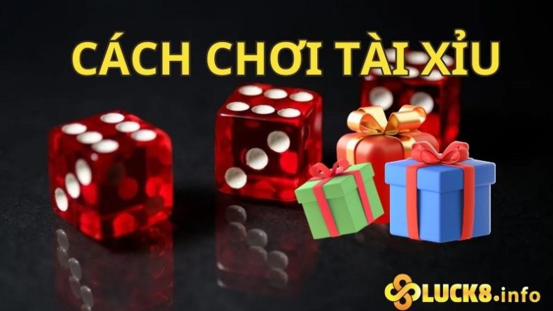 Cách chơi tài xỉu Luck8 - Đánh đâu thắng đó