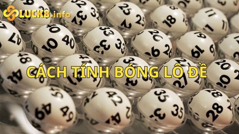 Tìm hiểu cách tính bóng lô đề chuẩn nhất từ trước đến nay