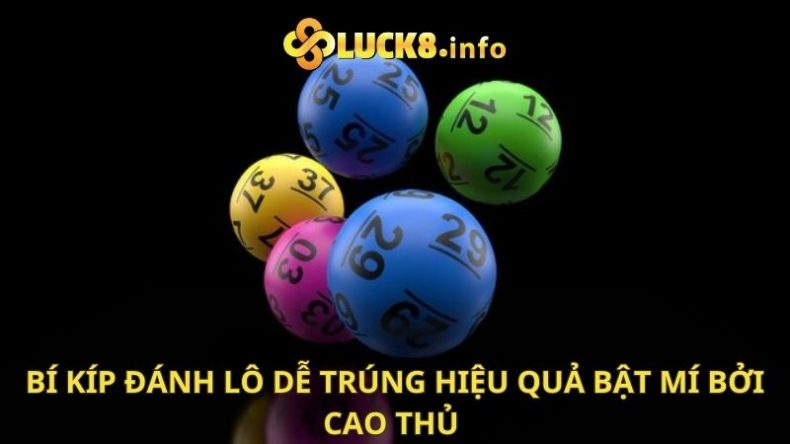 Bí kíp đánh lô dễ trúng hiệu quả bật mí bởi cao thủ 