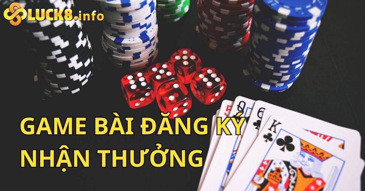 Khuyến Mãi Game Bài Đăng Ký Nhận Thưởng Từ Nhà Cái Luck8