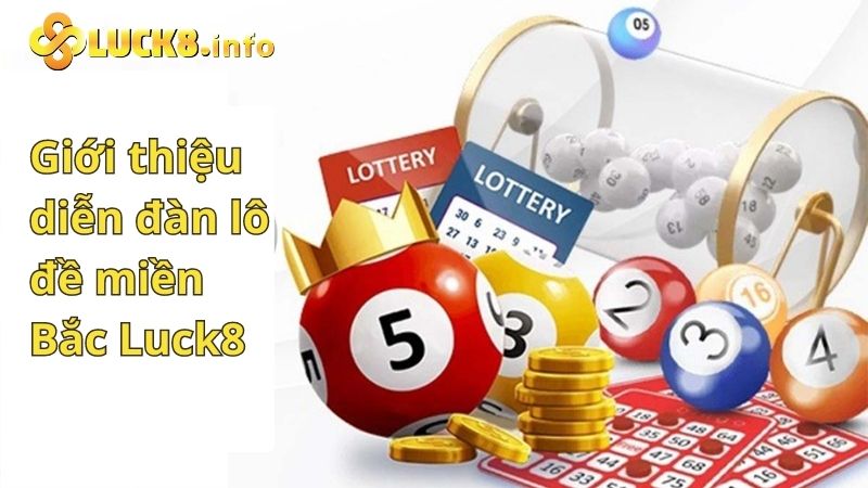 Giới thiệu qua về diễn đàn trực tuyến lô đề Miền Bắc Luck8