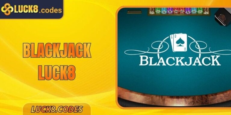 Blackjack Luck8 - Hướng Dẫn Cách Chơi Cho Cược Thủ Mới 3 Blackjack Luck8 - Hướng Dẫn Cách Chơi Cho Cược Thủ Mới
