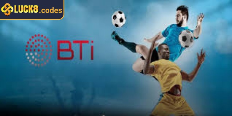 BTI - Sport Luck8 - Sảnh Cá Cược Thể Thao Hàng Đầu 2 Sản phẩm nổi bật với bóng đá, bóng rổ, quần vợt, Esports