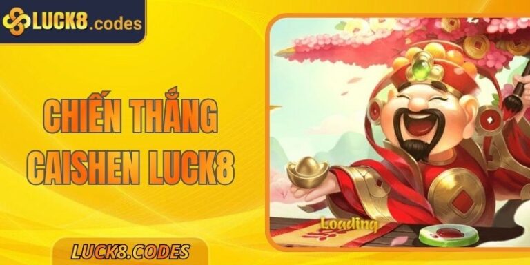 Chiến Thắng CaiShen Luck8 - Chinh Phục Mọi Thử Thách