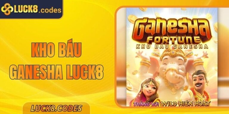 Kho Báu Ganesha Luck8 - Khám Phá Thần Thoại Phương Đông