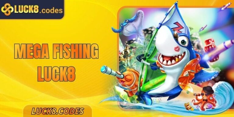 Mega Fishing Luck8 – Thế Giới Bắn Cá Quy Mô Lớn Nhất 1 Mega Fishing Luck8 – Thế Giới Bắn Cá Quy Mô Lớn Nhất