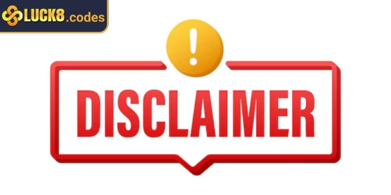 Miễn trừ trách nhiệm 2 Cung cấp thông tin sai lệch dẫn đến miễn trừ trách nhiệm Luck8