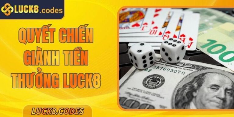 Quyết Chiến Giành Tiền Thưởng Luck8 - 5 Bí Quyết Đỉnh Cao