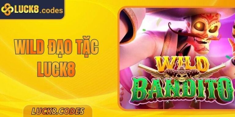 Wild Đạo Tặc Luck8 Với 5 Cách Chơi Nhận Thưởng Lớn